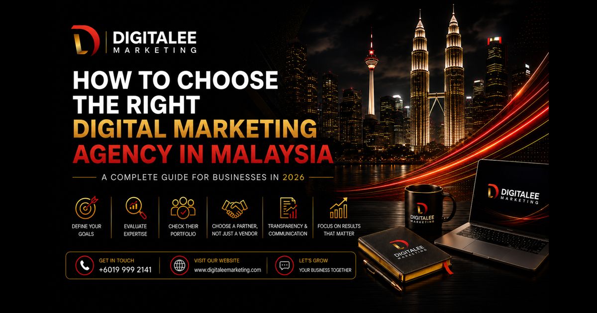 How to Choose the Right Digital Marketing Agency in Malaysia